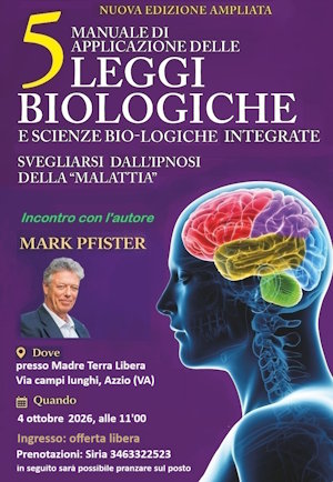Mark Pfister presentazione libro Manuale di applicazione delle 5 leggi biologiche e scienze bio-logiche integrate - Svegliarsi dall'ipnosi della malattia, a Madre Terra Libera
