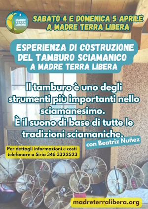 Sabato 4 e Domenica 5 Aprile,  ESPERIENZA DI COSTRUZIONE DEL TAMBURO SCIAMANICO